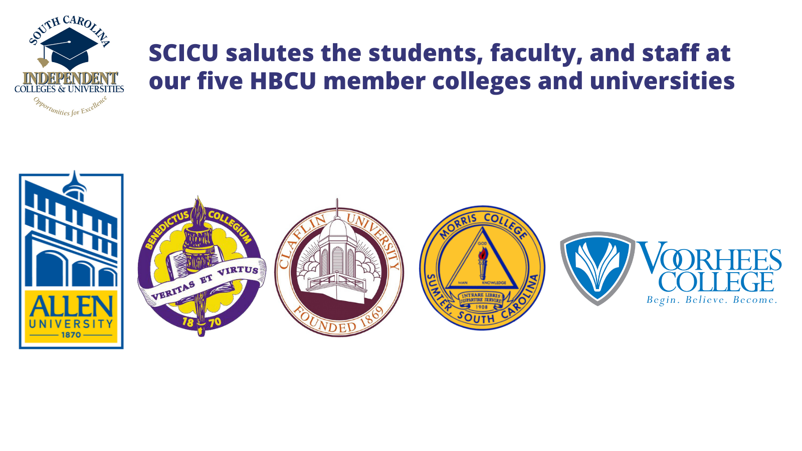 SCICU salutes its 5 HBCU members - Allen University, Benedict College, Claflin University, Morris College, and Voorhees College.