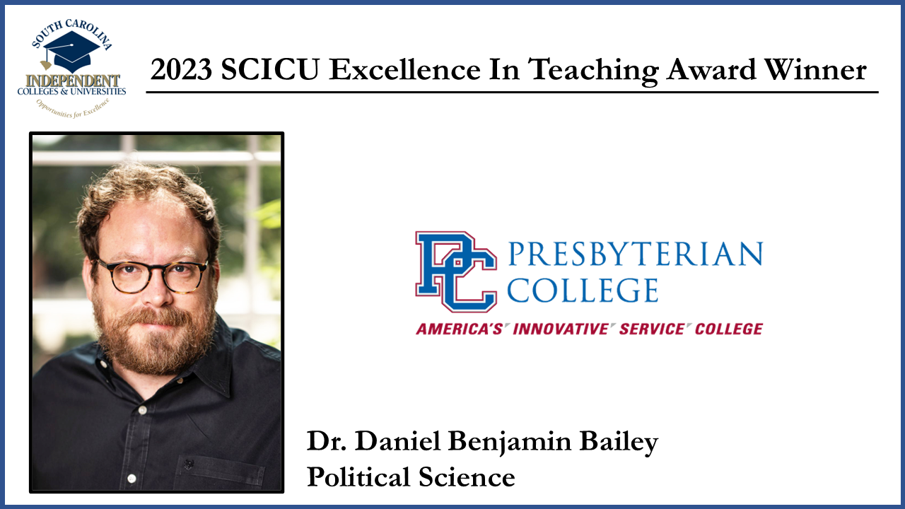 Presbyterian College 2023 SCICU Excellence In Teaching Award Winner - Dr. Daniel Benjamin Bailey